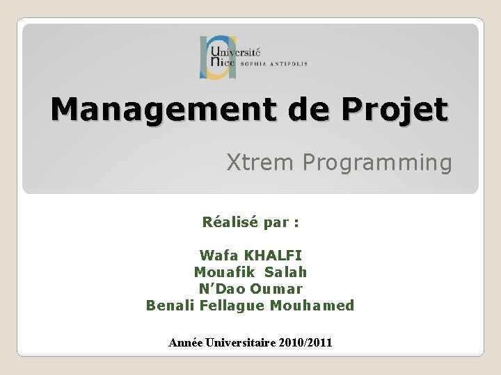 Management de Projet Xtrem Programming Réalisé par : Wafa KHALFI Mouafik Salah N’Dao Oumar