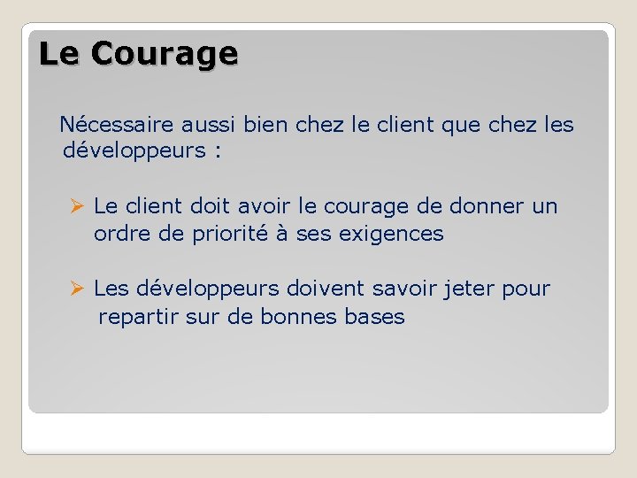 Le Courage Nécessaire aussi bien chez le client que chez les développeurs : Ø