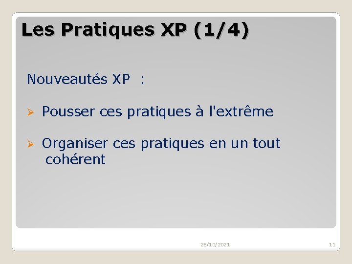 Les Pratiques XP (1/4) Nouveautés XP : Ø Pousser ces pratiques à l'extrême Ø