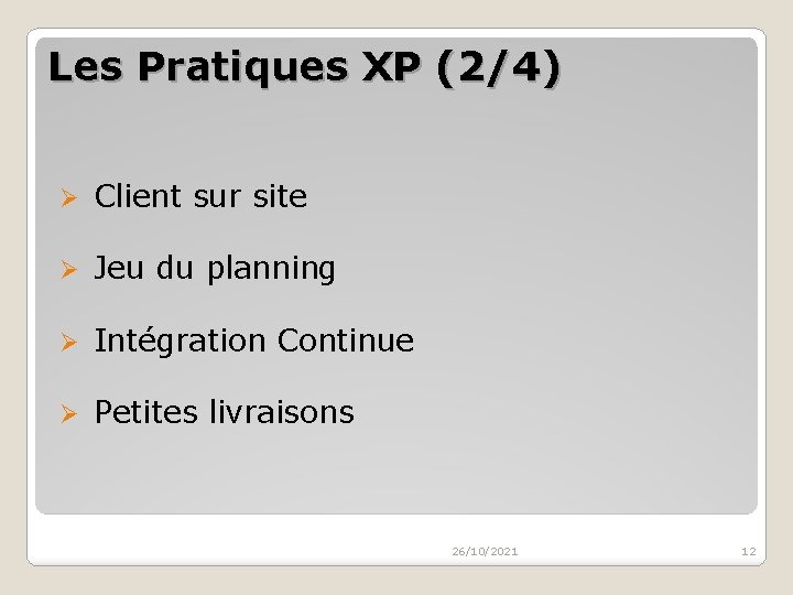 Les Pratiques XP (2/4) Ø Client sur site Ø Jeu du planning Ø Intégration
