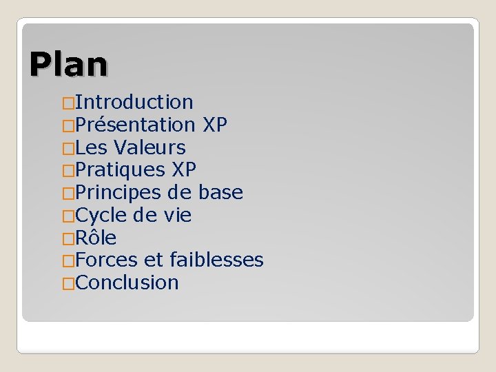 Plan �Introduction �Présentation XP �Les Valeurs �Pratiques XP �Principes de base �Cycle de vie