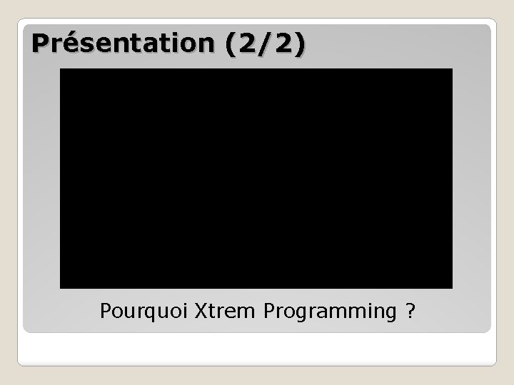 Présentation (2/2) Pourquoi Xtrem Programming ? 26/10/2021 5 
