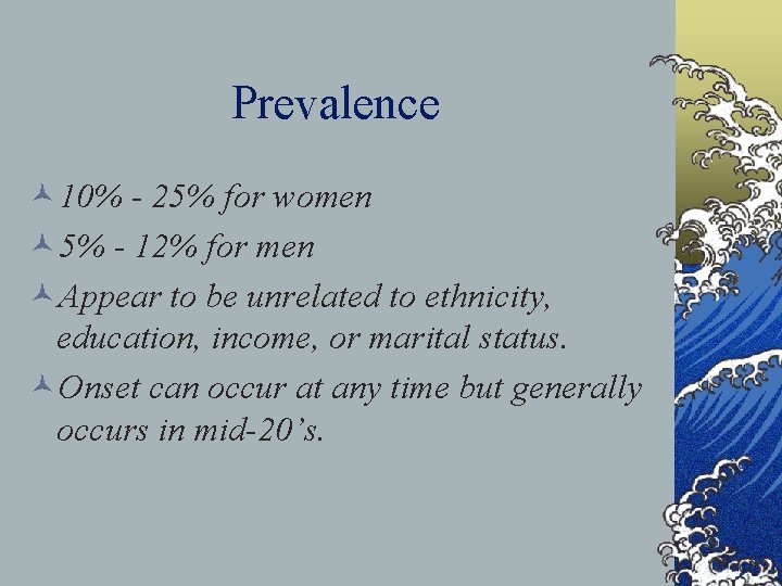 Prevalence © 10% - 25% for women © 5% - 12% for men ©Appear