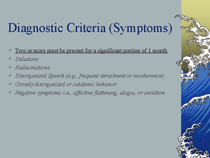 Diagnostic Criteria (Symptoms) © © © Two or more must be present for a
