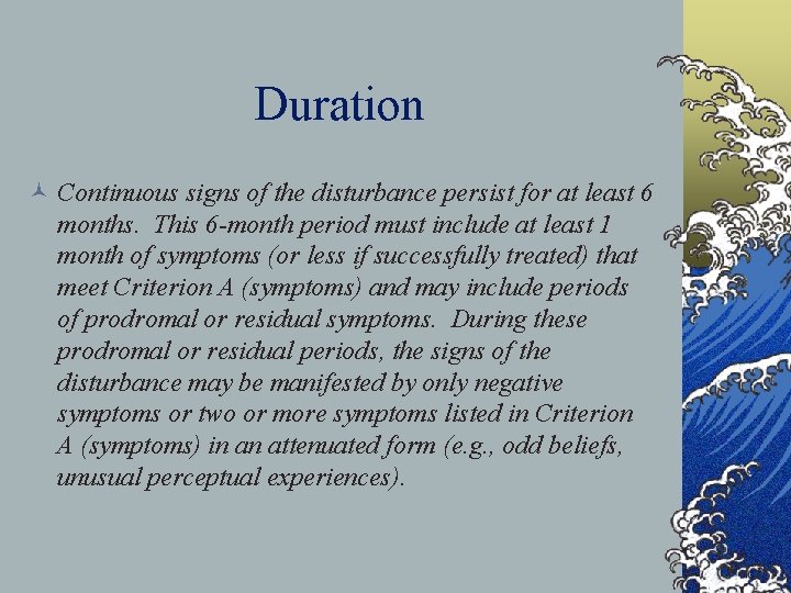 Duration © Continuous signs of the disturbance persist for at least 6 months. This