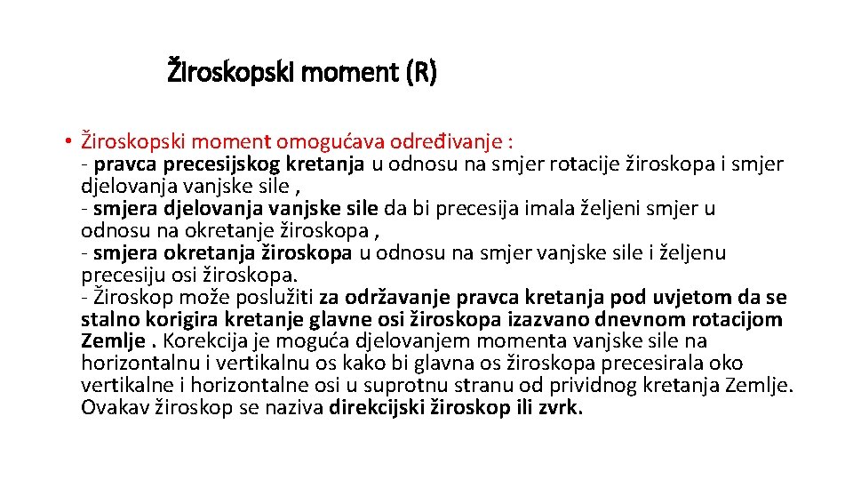 Žiroskopski moment (R) • Žiroskopski moment omogućava određivanje : - pravca precesijskog kretanja u