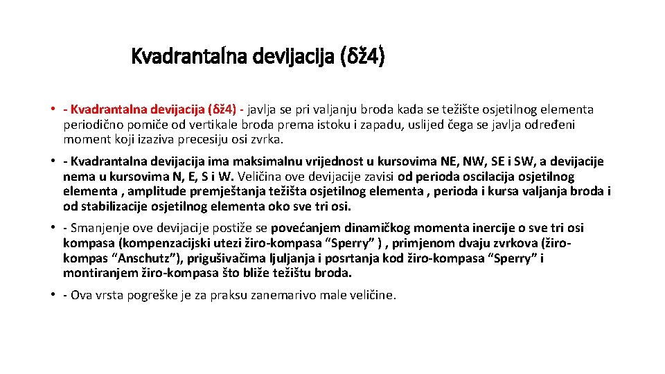 Kvadrantalna devijacija (δž 4) • - Kvadrantalna devijacija (δž 4) - javlja se pri Kvadrantalna devijacija (δž 4) • - Kvadrantalna devijacija (δž 4) - javlja se pri