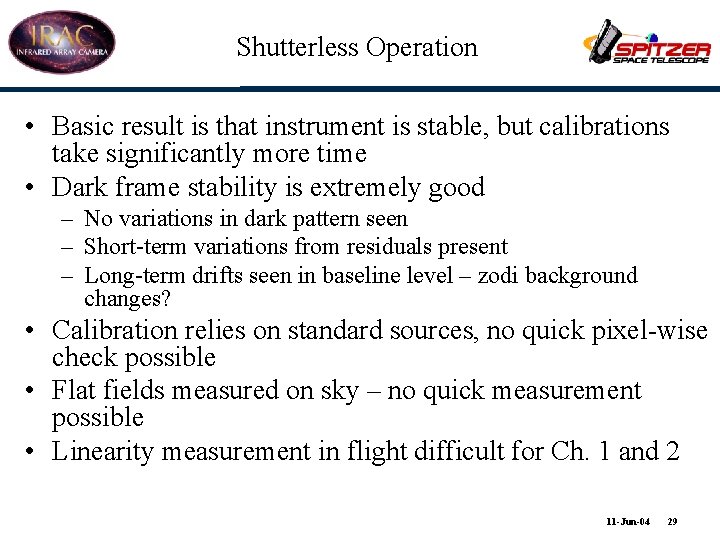 Shutterless Operation • Basic result is that instrument is stable, but calibrations take significantly