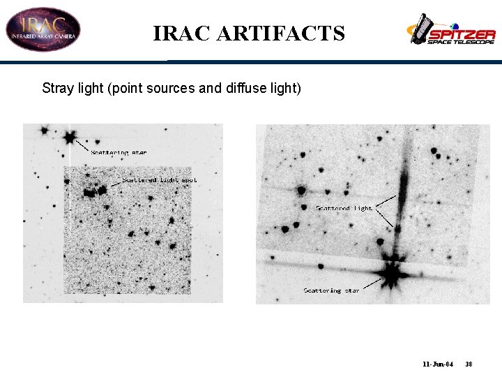 IRAC ARTIFACTS Stray light (point sources and diffuse light) 11 -Jun-04 38 