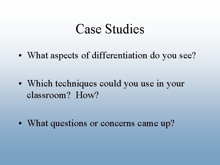 Case Studies • What aspects of differentiation do you see? • Which techniques could