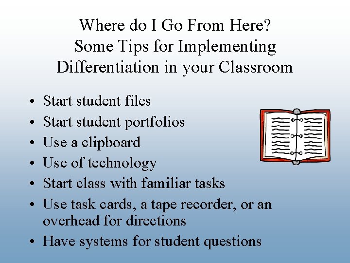 Where do I Go From Here? Some Tips for Implementing Differentiation in your Classroom