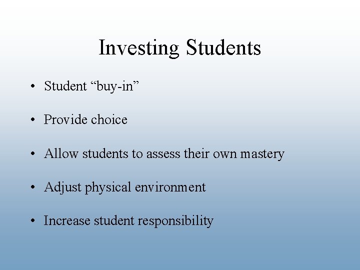 Investing Students • Student “buy-in” • Provide choice • Allow students to assess their