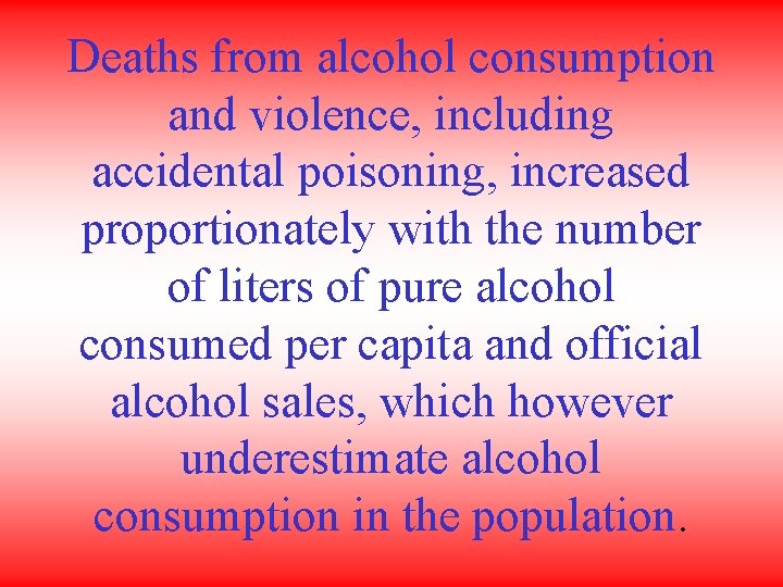 Deaths from alcohol consumption and violence, including accidental poisoning, increased proportionately with the number