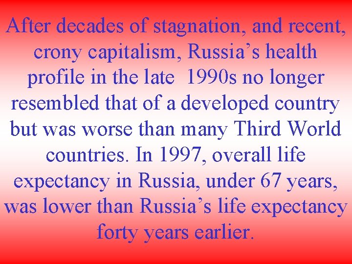 After decades of stagnation, and recent, crony capitalism, Russia’s health profile in the late