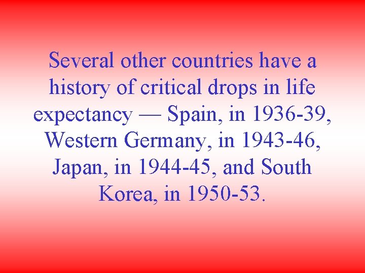 Several other countries have a history of critical drops in life expectancy — Spain,