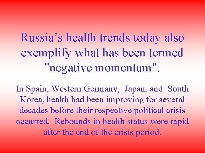 Russia’s health trends today also exemplify what has been termed "negative momentum". In Spain,