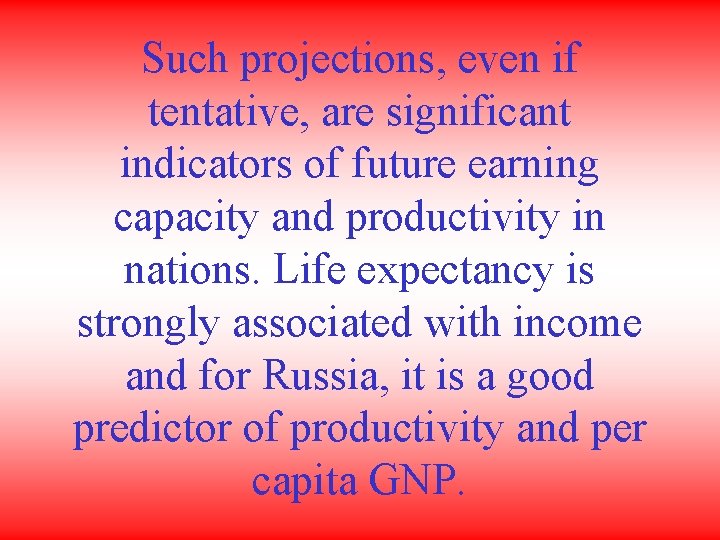 Such projections, even if tentative, are significant indicators of future earning capacity and productivity