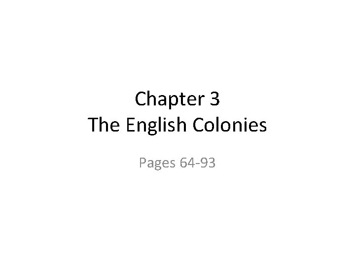 Chapter 3 The English Colonies Pages 64 93