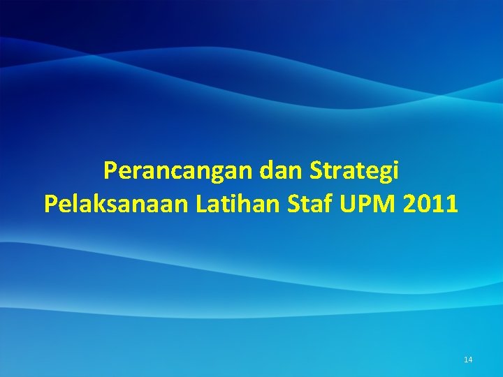 Perancangan dan Strategi Pelaksanaan Latihan Staf UPM 2011 14 