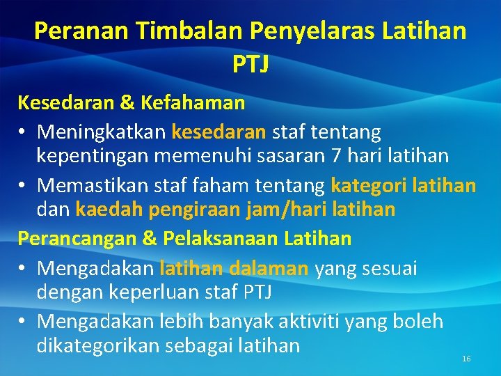 Peranan Timbalan Penyelaras Latihan PTJ Kesedaran & Kefahaman • Meningkatkan kesedaran staf tentang kepentingan