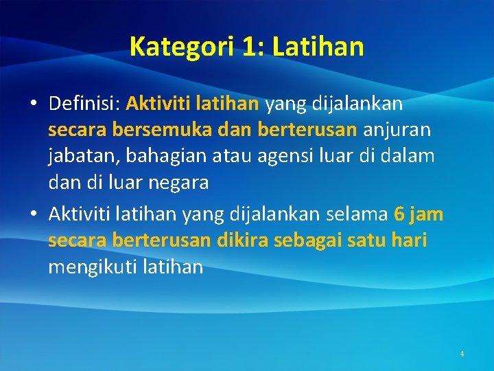 Kategori 1: Latihan • Definisi: Aktiviti latihan yang dijalankan secara bersemuka dan berterusan anjuran