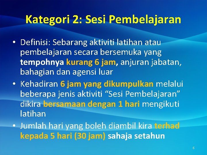 Kategori 2: Sesi Pembelajaran • Definisi: Sebarang aktiviti latihan atau pembelajaran secara bersemuka yang