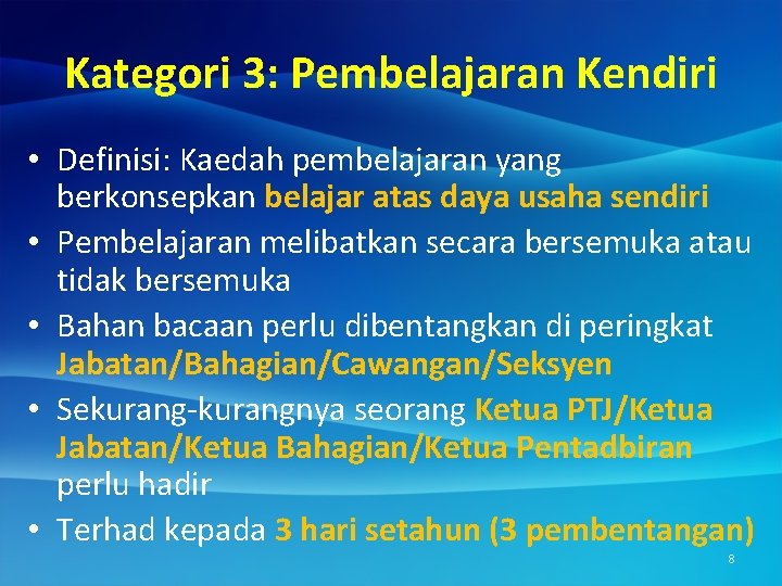Kategori 3: Pembelajaran Kendiri • Definisi: Kaedah pembelajaran yang berkonsepkan belajar atas daya usaha