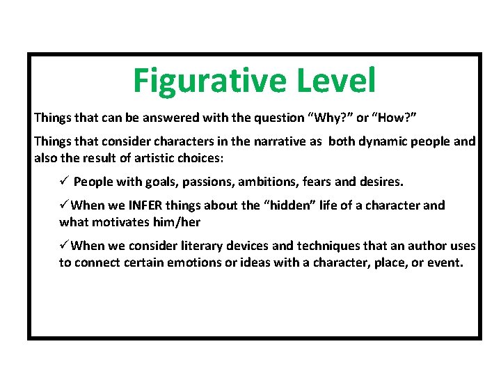 Figurative Level Things that can be answered with the question “Why? ” or “How?