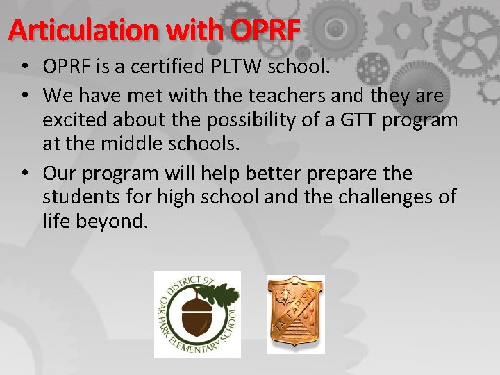 Articulation with OPRF • OPRF is a certified PLTW school. • We have met