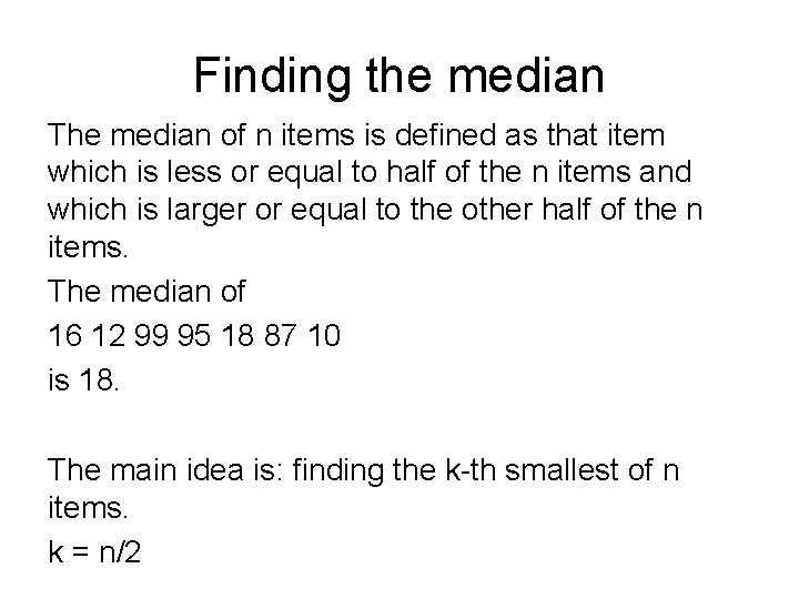 Finding the median The median of n items is defined as that item which
