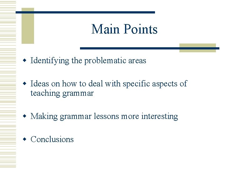 Main Points w Identifying the problematic areas w Ideas on how to deal with