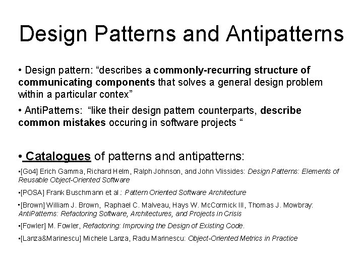 Design Patterns and Antipatterns • Design pattern: “describes a commonly-recurring structure of communicating components