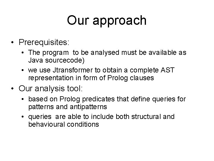 Our approach • Prerequisites: • The program to be analysed must be available as
