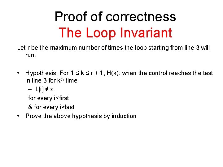 Proof of correctness The Loop Invariant Let r be the maximum number of times