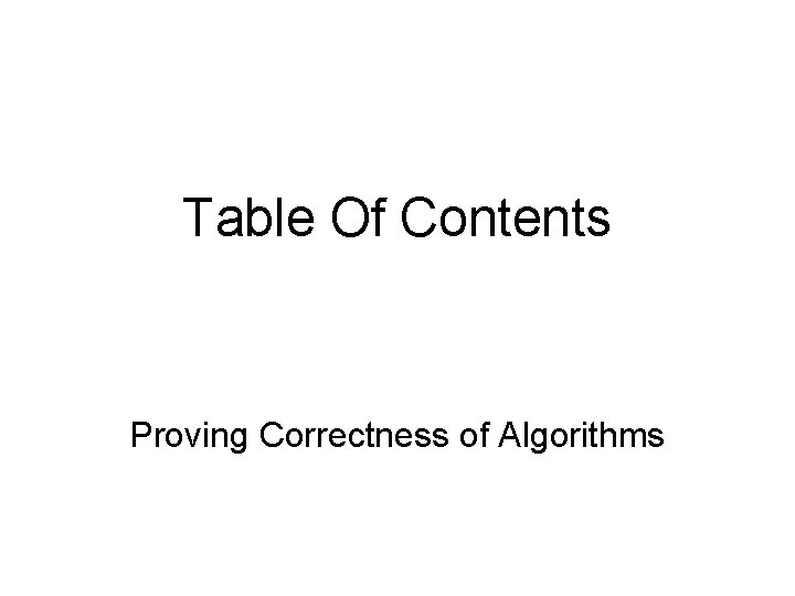 Table Of Contents Proving Correctness of Algorithms 
