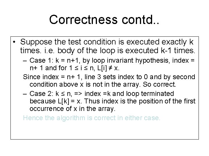 Correctness contd. . • Suppose the test condition is executed exactly k times. i.