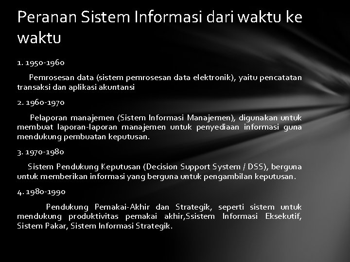 Peranan Sistem Informasi dari waktu ke waktu 1. 1950 -1960 Pemrosesan data (sistem pemrosesan