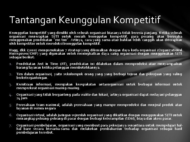 Tantangan Keunggulan Kompetitif Keunggulan kompetitif yang dimiliki oleh sebuah organisasi biasanya tidak berusia panjang.