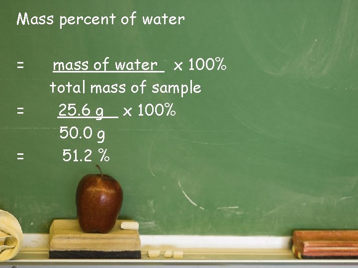 Mass percent of water = = = mass of water x 100% total mass