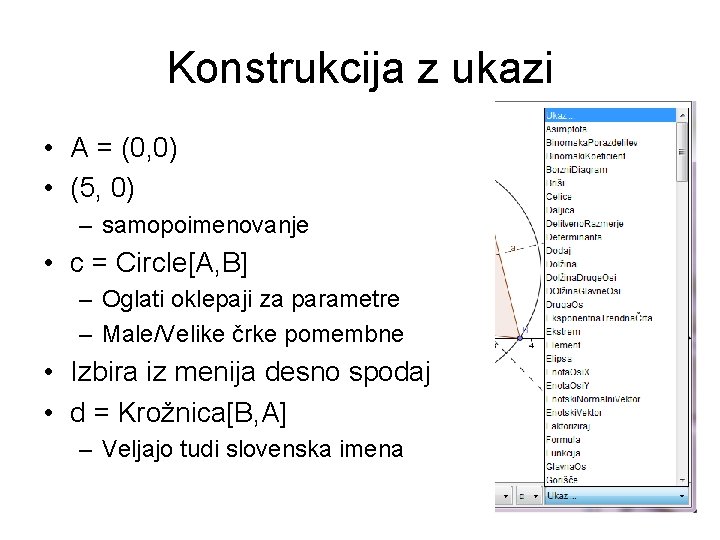 Konstrukcija z ukazi • A = (0, 0) • (5, 0) – samopoimenovanje •