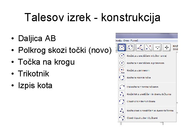 Talesov izrek - konstrukcija • • • Daljica AB Polkrog skozi točki (novo) Točka