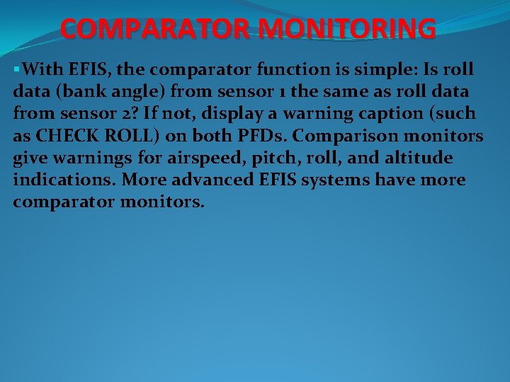 COMPARATOR MONITORING §With EFIS, the comparator function is simple: Is roll data (bank angle)