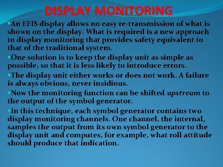 DISPLAY MONITORING §An EFIS display allows no easy re-transmission of what is shown on