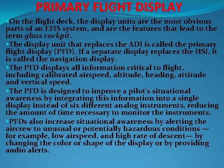 PRIMARY FLIGHT DISPLAY §On the flight deck, the display units are the most obvious