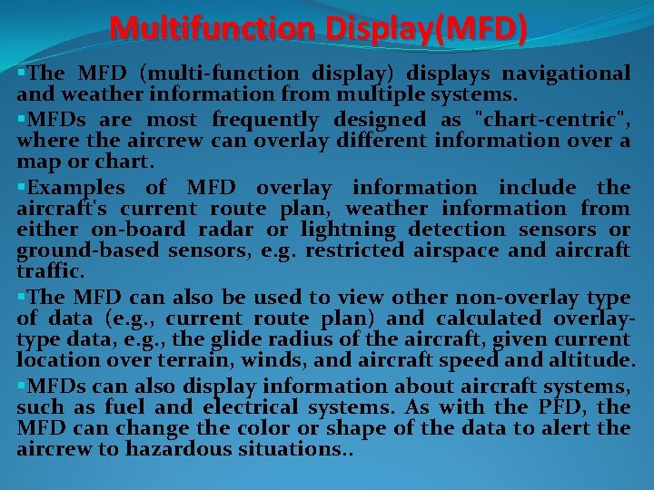 Multifunction Display(MFD) §The MFD (multi-function display) displays navigational and weather information from multiple systems.
