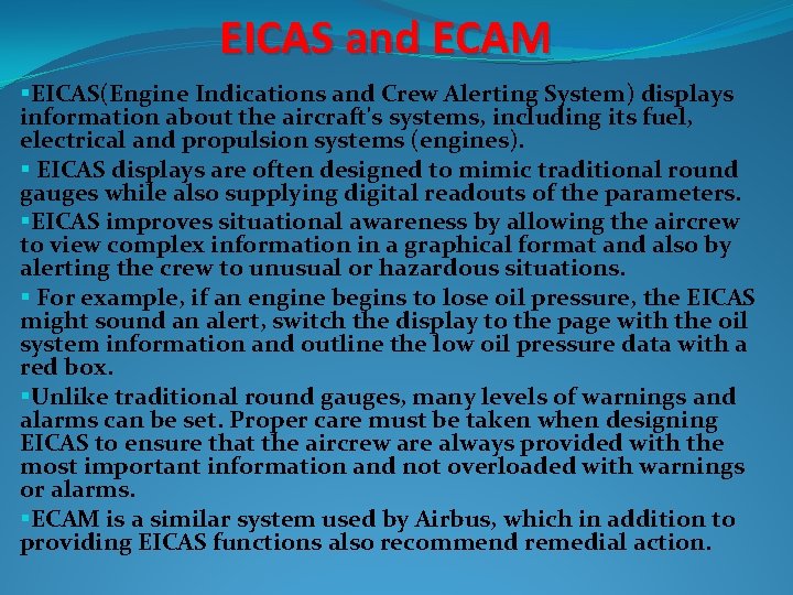 EICAS and ECAM §EICAS(Engine Indications and Crew Alerting System) displays information about the aircraft's