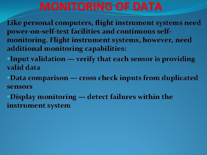 MONITORING OF DATA Like personal computers, flight instrument systems need power-on-self-test facilities and continuous