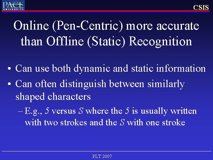 CSIS Online (Pen-Centric) more accurate than Offline (Static) Recognition • Can use both dynamic