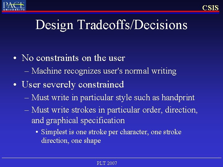 CSIS Design Tradeoffs/Decisions • No constraints on the user – Machine recognizes user's normal