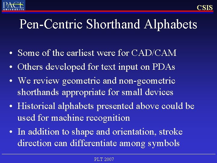 CSIS Pen-Centric Shorthand Alphabets • Some of the earliest were for CAD/CAM • Others